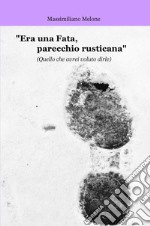 «Era una fata, parecchio rusticana» (Quello che avrei voluto dirle). Ediz. multilingue libro