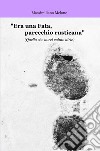 «Era una fata, parecchio rusticana» (Quello che avrei voluto dirle). Ediz. multilingue libro