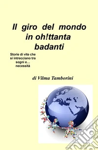 Il giro del mondo in oh!ttanta badanti. Storie di vite che si intrecciano tra sogni e... necessità libro