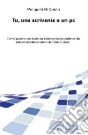 Tu, una scrivania e un pc. Come avviare uno studio da commercialista partendo da zero e investendo meno di 3.000,00 euro libro