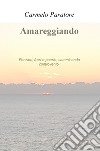 Amareggiando. Pensieri, frasi e poesie, camminando controvento libro di Paratore Carmelo