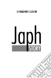 Japh story. Ediz. italiana libro