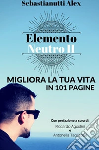 Elemento neutro 2. Migliora la tua vita in 101 pagine libro