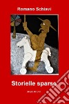 Storielle sparse. Un po' di tutto libro di Schiavi Romano