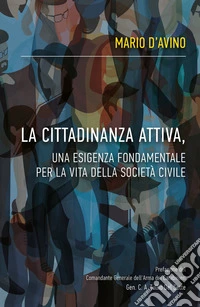 La cittadinanza attiva, un'esigenza fondamentale per la vita della società civile libro
