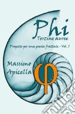 Progetto per una poesia frattale. Vol. 1: Phi libro