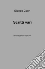 Scritti vari. Articoli e pensieri negli anni libro