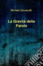 La gravità delle parole libro