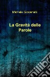 La gravità delle parole libro di Giovanelli Michele