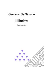 Illimite. Testi per altri libro