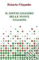 Il soffio leggero delle nuove stagioni libro