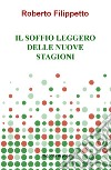 Il soffio leggero delle nuove stagioni libro di Filippetto Roberto