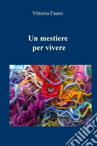 Un mestiere per vivere libro