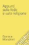 Appunti sulla fede e sulla religione. Credenze religiose libro di Minichini Daniele