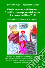 Diario ricettario di Simona Cavalli. Ricette prese dal baule di sua madre Mina Zurli