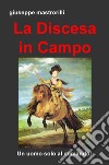 La discesa in campo. Un uomo solo al comando! libro