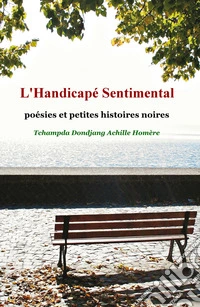 L'handicape sentimental. Mes poesies noires libro