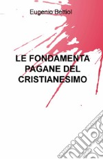 Le fondamenta pagane del cristianesimo