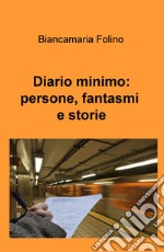 Diaro minimo: persone, fantasmi e storie libro