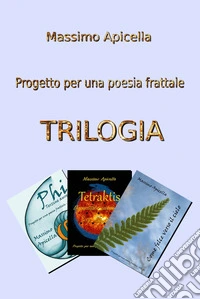 Progetto per una poesia frattale. Trilogia libro