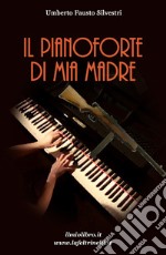 Il pianoforte di mia madre libro