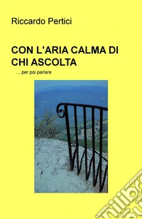 Con l'aria calma di chi ascolta... per poi parlare libro