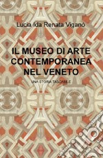 Il museo di arte contemporanea nel Veneto. Una storia tascabile