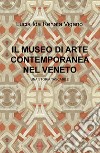 Il museo di arte contemporanea nel Veneto. Una storia tascabile libro