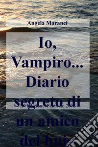 Io, vampiro... Diario segreto di un amico del buio libro
