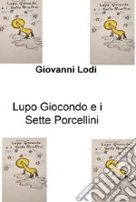 Lupo Giocondo e i sette porcellini libro