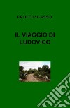 Il viaggio di Ludovico libro