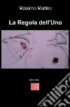 La regola dell'uno. Adrenàlia libro di Martino Massimo