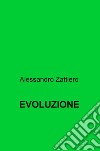 Evoluzione libro di Zattiero Alessandro