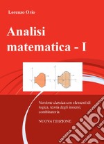 Analisi matematica. Nuova ediz.. Vol. 1: Versione classica con elementi di logica, teoria degli insiemi, combinatoria libro