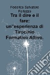 Tra il dire e il fare: un'esperienza di Tirocinio Formativo Attivo libro di Ferlazzo Federico Salvatore