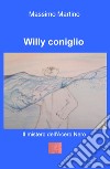 Il mistero dell'acero nero. Willy Coniglio. Ediz. illustrata libro