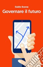 Governare il futuro libro