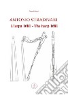 Antonio Stradivari. L'arpa 1681-Antonio Stradivari. The harp 1681. Ediz. bilingue libro