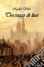 Tre raggi di luce libro