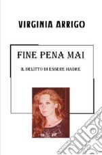 Fine pena mai. Il delitto di essere madre libro