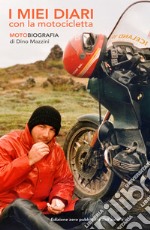 I miei diari con la motocicletta. Motobiografia