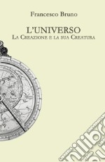 L'universo. La creazione e la sua creatura libro