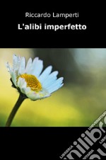 L'alibi imperfetto libro