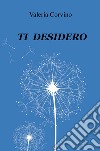 Ti desidero libro