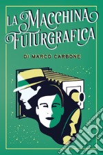 La macchina futurgrafica libro