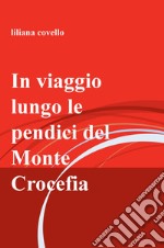 In viaggio lungo le pendici del monte Crocefia libro