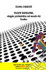 Yellow submarine. Viaggio psichedelico nel mondo dei Beatles