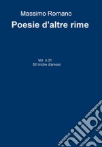 Poesie d'altre rime. Vol. 1: 50 liriche d'amore libro