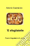 'E sfugliatelle. Ediz. multilingue libro