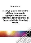 Il teP, il plusvalore/profitto di Marx, la domanda aggregata e la gestione monetaria sovranazionale di Keynes, l'effetto Ricardo di Hayek libro